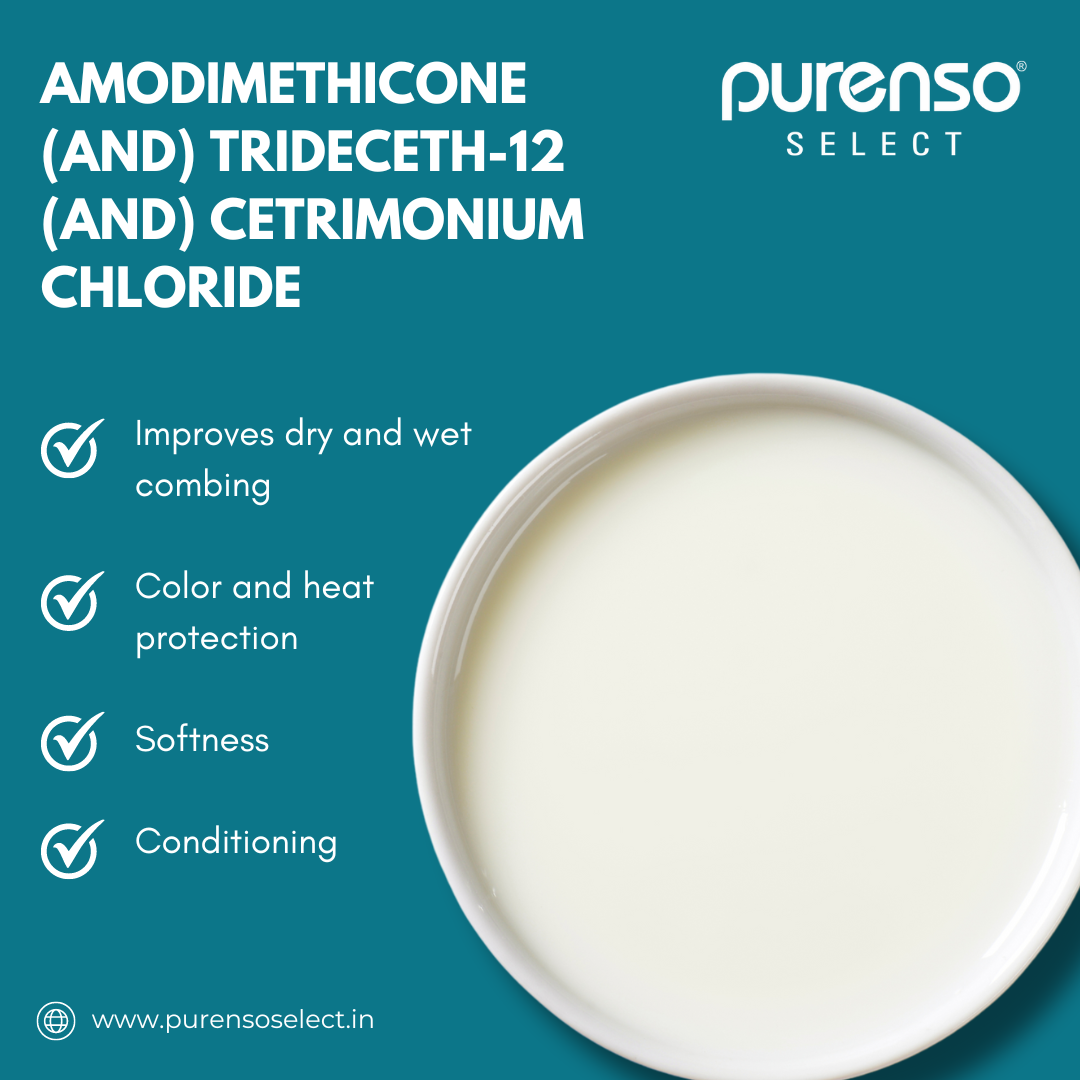 Buy Online Amodimethicone (and) Trideceth-12 (and) Cetrimonium Chloride in India - Purenso Select